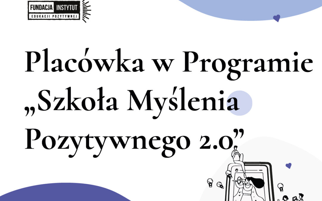 Placówka w programie „Szkoła Myślenia Pozytywnego 2.0”