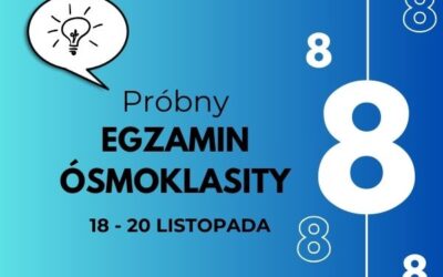 18, 19 i 20 listopada PRÓBNY EGZAMIN ÓSMOKLASISTY