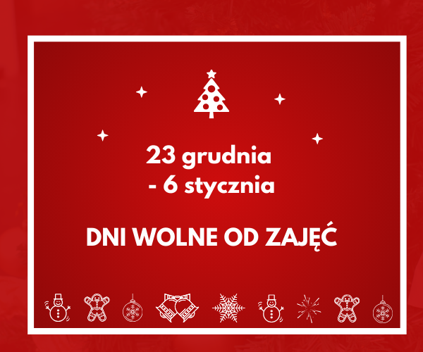 23 grudnia – 6 stycznia DNI WOLNE OD ZAJĘĆ.